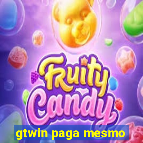 gtwin paga mesmo